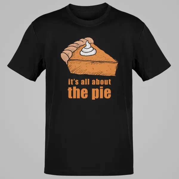 It's All About the Pie Funny Thanksgiving Shirt