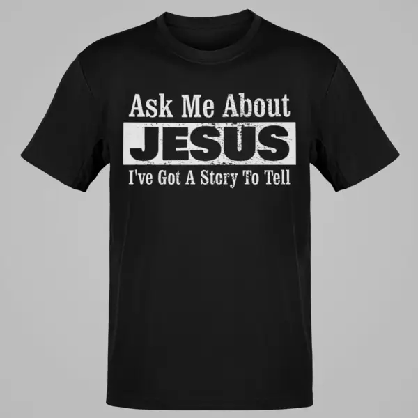 Ask Me About Jesus I Have A Story To Tell Christian Grace