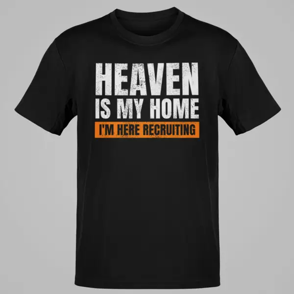 Heaven Is My Home I'm Here Recruiting Jesus Christianity