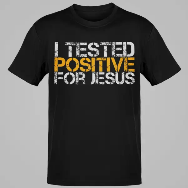 Fun Happy I Tested Positive For Jesus Faith Christian