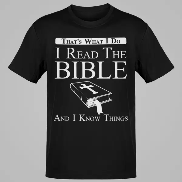 That's What I Do I Read The Bible And I Know Things