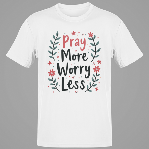 Pray more worry less